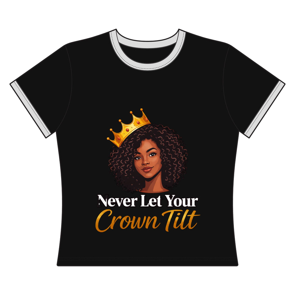 Ringer Tee — "Never Let Your Crown Tilt" Inspirational Black Woman Graphic