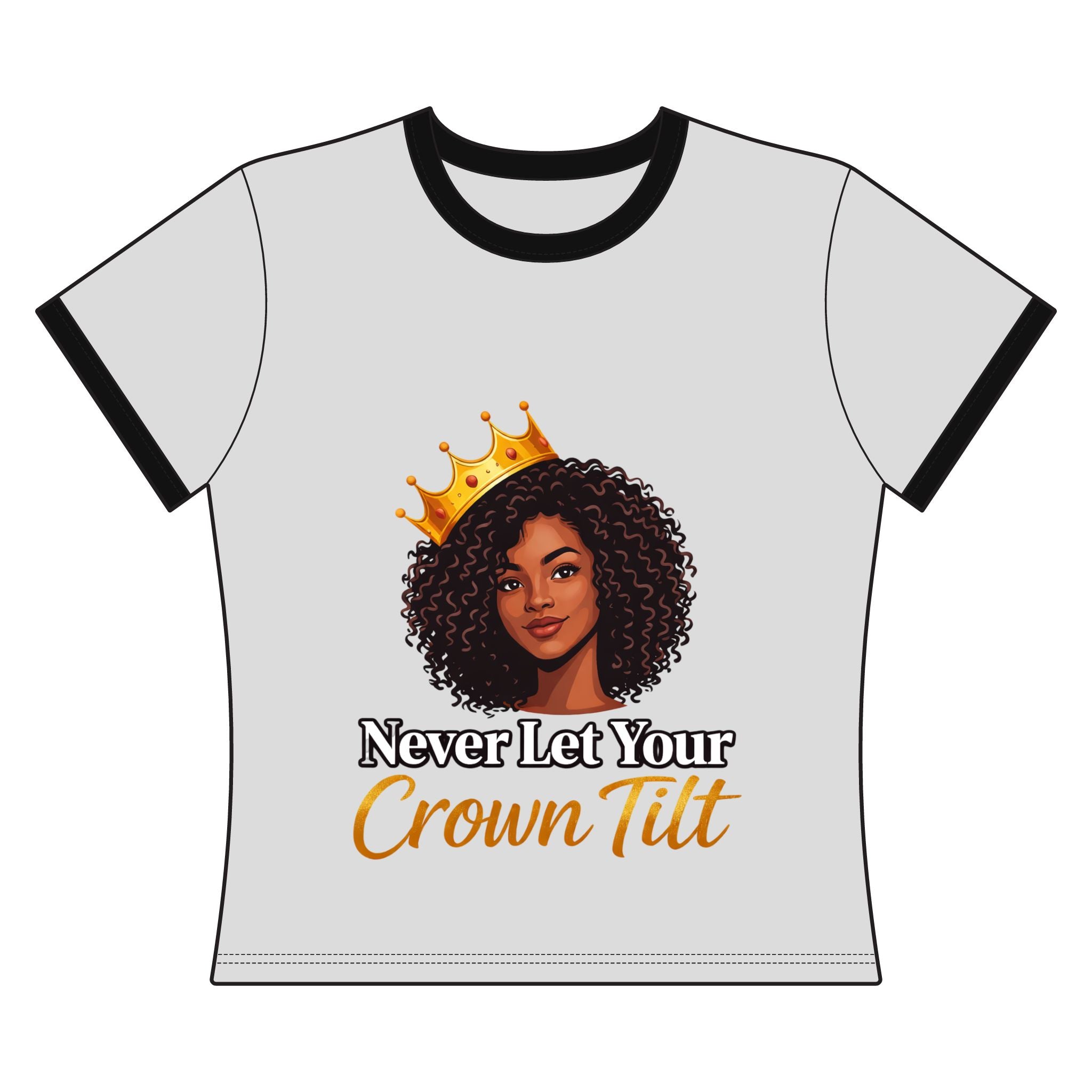 Ringer Tee — "Never Let Your Crown Tilt" Inspirational Black Woman Graphic